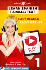 Learn Spanish - Parallel Text : Easy Reader Easy Listener : Audio enhanced eBook No. 1