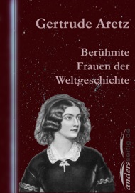 Berühmte Frauen der Weltgeschichte - Gertrude Aretz