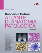 Robbins e Cotran Atlante di anatomia patologica - Edward Klatt