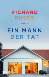 Ein Mann der Tat - Richard Russo & Monika Köpfer