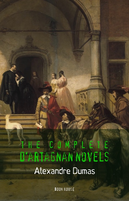 Alexandre Dumas: The Complete D'Artagnan Novels (Book House)