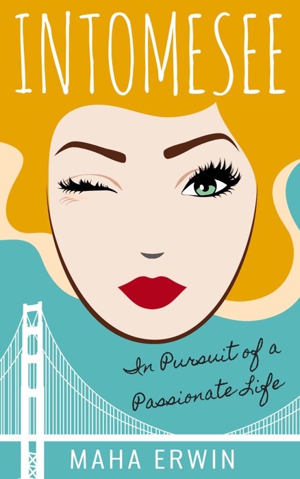 Intomesee: In Pursuit of a Passionate Life