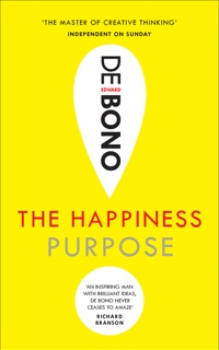 The Happiness Purpose by Edward de Bono