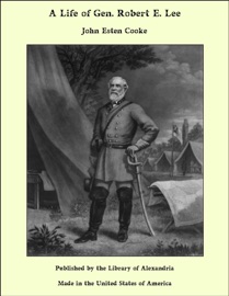 A Life of Gen. Robert E. Lee - John Esten Cooke