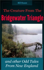 The Creature from the Bridgewater Triangle - Bill Russo