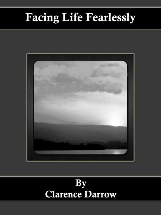 Facing Life Fearlessly : The Pessimistic Versus The Optimistic View Of Life