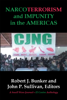 Narcoterrorism and Impunity in the Americas - Robert J. Bunker & John P. Sullivan