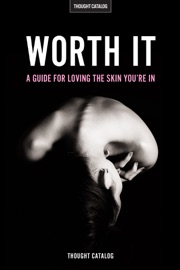 Worth It - Thought Catalog