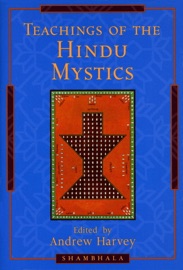 Teachings of the Hindu Mystics - Andrew Harvey
