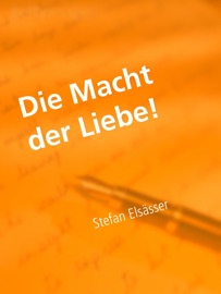 Die Macht der Liebe! - Stefan Elsässer