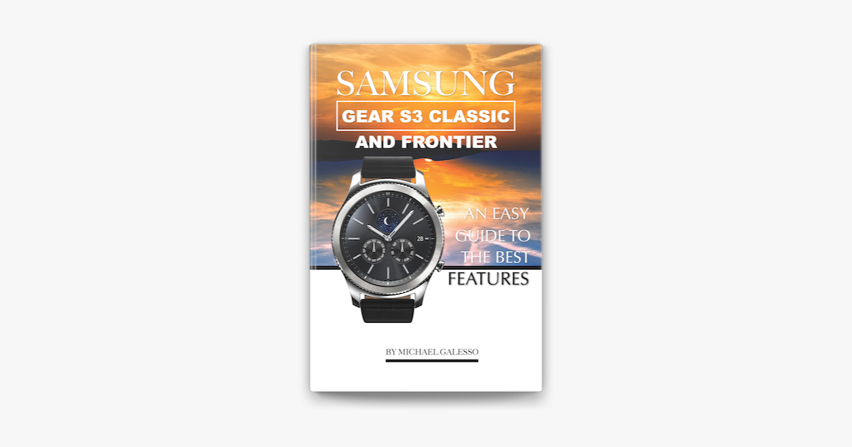 Samsung Gear S3 Classic and Frontier: An Easy Guide to Best Features on  Apple Books
