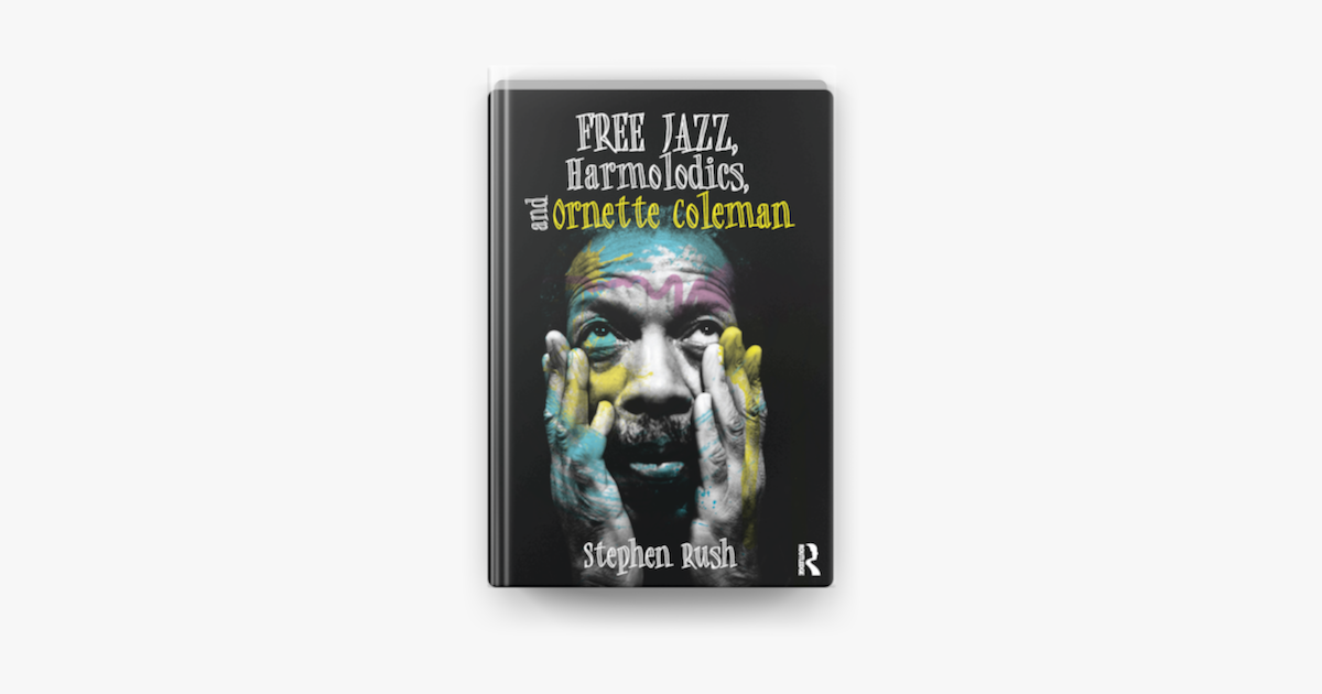 ‎Free Jazz, Harmolodics, and Ornette Coleman on Apple Books