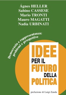 Democrazia e rappresentanza: problemi e prospettive by Agnes Heller, Sabino Cassese, Mario Tronti, Mauro Magatti & Nadia Urbinati