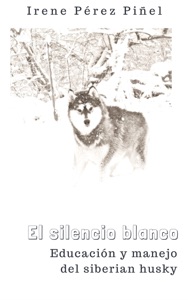 El silencio blanco (Educación y manejo del siberian husky) Book Cover