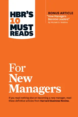 Read: HBR's 10 Must Reads for New Managers (with bonus article “How Managers Become Leaders” by Michael D. Book Watkins) (HBR's 10 Must Reads)