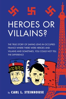 Heroes or Villains? by Carl L. Steinhouse