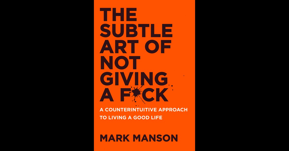 The Subtle Art of Not Giving a F*ck by Mark Manson on iBooks