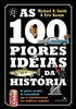 As 100 piores ideias da História - Michael N. Smith & Eric Kasum