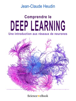 Comprendre le DEEP LEARNING - Jean-Claude Heudin