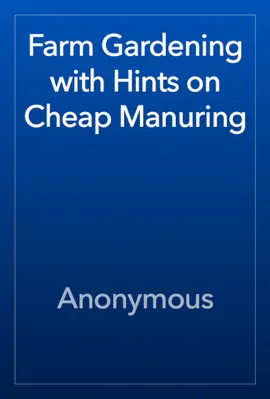 Read: Farm Gardening with Book Hints on Cheap Manuring