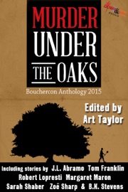 Murder Under the Oaks: Bouchercon Anthology 2015 - Art Taylor
