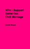Why I Support Same-Sex Civil Marriage - David Bruce