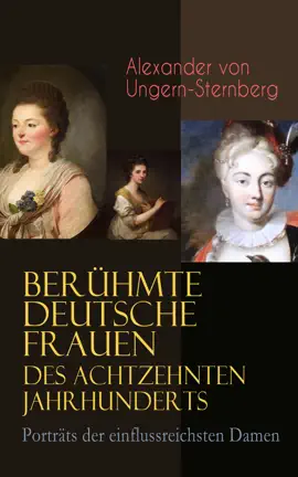 Read: Berühmte deutsche Frauen Book des achtzehnten Jahrhunderts - Porträts der einflussreichsten Damen