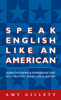 Speak English Like an American - Amy Gillett