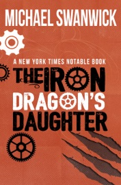 The Iron Dragon's Daughter - Michael Swanwick