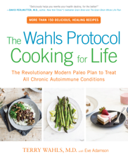 The Wahls Protocol Cooking for Life - Terry Wahls, M.D. &amp; Eve Adamson Cover Art