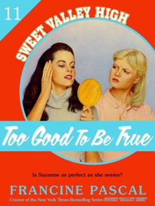 Too Good to Be True (Sweet Valley High #11)