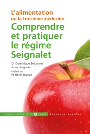 Comprendre et pratiquer le régime Seignalet - Dominique Seignalet, Anne Seignalet & Pr Henri Joyeux