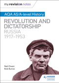 My Revision Notes: AQA AS/A-level History: Revolution and dictatorship: Russia, 1917–1953 - Neil Owen & Robin Bunce
