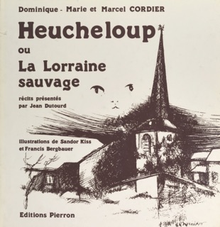 Heucheloup ou La Lorraine sauvage by Dominique-Marie Cordier & Marcel Cordier