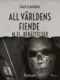 All världens fiende m. fl berättelser - Jack London