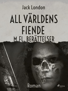 All världens fiende m. fl berättelser by Jack London