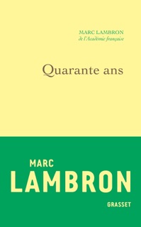 Quarante ans by Marc Lambron