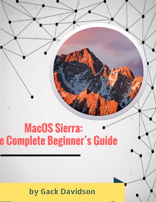 Macos Sierra: The Complete Beginner’s Guide