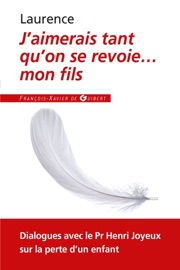 J'aimerais tant qu'on se revoie... mon fils - Pr Henri Joyeux & Laurence Lapillonne