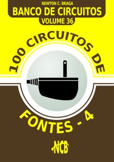 100 Circuitos de Fontes - IV by Newton C. Braga