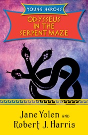 Odysseus in the Serpent Maze - Jane Yolen & Robert J Harris