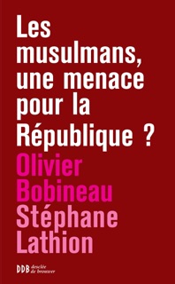 Les musulmans, une menace pour la République ? by Olivier Bobineau & Stéphane Lathion