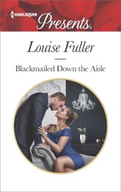 Blackmailed Down the Aisle - Louise Fuller