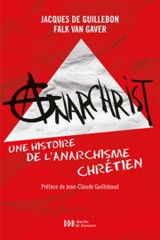 AnarChrist ! - Jacques de Guillebon, Falk Van Gaver & Jean-Claude Guillebaud
