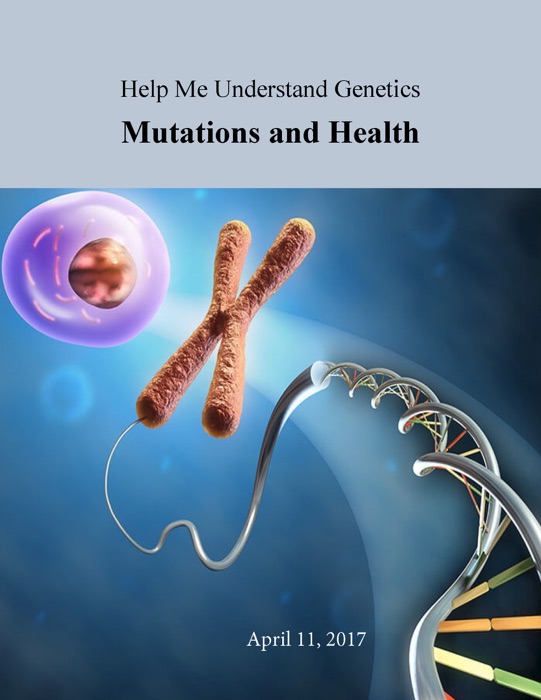 Help Me Understand Genetics: Mutations and Health