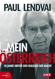 Mein Österreich. 50 Jahre hinter den Kulissen der Macht - Paul Lendvai