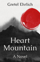 Gretel Ehrlich - Heart Mountain artwork
