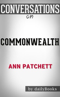 Commonwealth: A Novel By Ann Patchett  Conversation Starters by dailyBooks