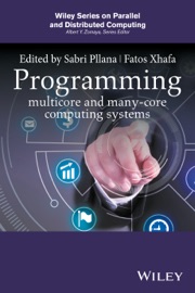 Programming Multicore and Many-Core Computing Systems - Sabri Pllana & Fatos Xhafa