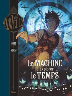 La Machine à explorer le temps by H.G. Wells, Dobbs & Mathieu Moreau